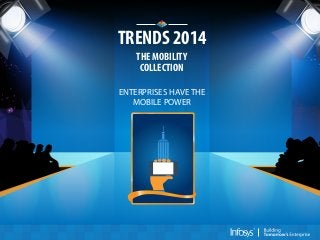 TRENDS 2014
THE MOBILITY
COLLECTION
ENTERPRISES HAVE THE
MOBILE POWER

 