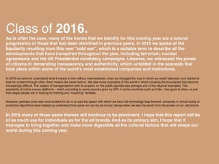 Class of 2016.
As is often the case, many of the trends that we identify for this coming year are a natural
progression of...
