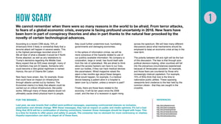 HOW SCARY
We cannot remember when there were so many reasons in the world to be afraid. From terror attacks,
to fears of a global economic crisis, everyone is facing profound uncertainty in 2018. New fears have
been born in part of conspiracy theories and also in part thanks to the natural fear provoked by the
novelty of certain technological advances.
According to a recent CNN study, 70% of
Americans think it likely or somewhat likely that a
terrorist attack will happen in several weeks. This
is the highest percentage recorded since 9/11.
We all hear of what a disaster it would be if North
Korea attacked, as well as any retaliations to
Trump’s decisions regarding the Middle East.
Many expect that as ISIS loses strength, many of
its members may join Al Qaeda. Someone who
could become a new global nightmare is named
Hamza, the son of Osama Bin Laden.
New fears have arisen, like, for example, those
that could have an impact on infrastructure
through attacks carried out by hackers. The
Economist claims it is likely that attacks could be
carried out on critical infrastructure, like public
works. Although many of these attacks would not
ultimately cause direct physical harm to people,
they could further undermine trust, humiliating
governments and damaging economies.
In the sphere of information crimes, we will be
more conscious of the hazards related to use of
our publicly available information. No company or
corporation, large or small, has found itself safe
from the risk of cyberattack. We are afraid to think
about the access hackers can have to our lives,
even our bodies, if they can hack medical devices
like pacemakers. Wired magazine raised the
alarm a few months ago about these dangers.
What would happen, for example, if a medical
device keeping a patient alive in a hospital is
taken over by a hacker, unless a ransom is paid?
Finally, there are those fears related to the
economy. It will be ten years since the 2008
crash, and the fear of a recession is again rising
across the spectrum. We will hear many different
discussions about what mechanisms should be
employed to keep an economic crisis at bay in the
near-term.
The polarity between left and right will be the fuel
of this discussion. The fear is that through poor
political decision-making, other countries will fall
into the precarious circumstances experienced
because of Venezuelan socialism, for example,
and those fears are countered by those who
increasingly mistrust capitalism. For example,
75% of Brits think that now is the time to
nationalize public utilities. These opposing
viewpoints lend credence to the fear held by the
common citizen - that they are caught in the
crossfire.
FOR THE BRANDS…
Last year, we saw brands that crafted semi-political messages, expressing controversial stances on inclusion,
polarization and climate change. With these messages, they had an impact on public and media opinions. It’s not a bad
thing that 2018 will be a continuation of sharing convictions, however those messages should be tinged with hope. This
is a time for brands to offer peace and safety to people. The consumer has no stomach for more controversy or clashes.
Hopeful expectation can start to dispel all of these fears.
REFERENCES
http://bit.ly/fearterrorism
http://bit.ly/terroralqaeda
http://bit.ly/hackinginfrast
http://bit.ly/medicdevicerisk
http://bit.ly/nacionalizbrexit
http://bit.ly/brandscontrov
 