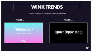 WINKTRENDS
TRENDS 2017 TRENDS 2018
Consulta nuestros documentos de años anteriores
 
