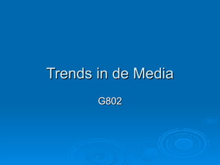 Trends in de Media G802 