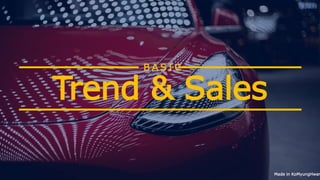 Trend & Sales
B A S I C
Made in KoMyungHwan
 