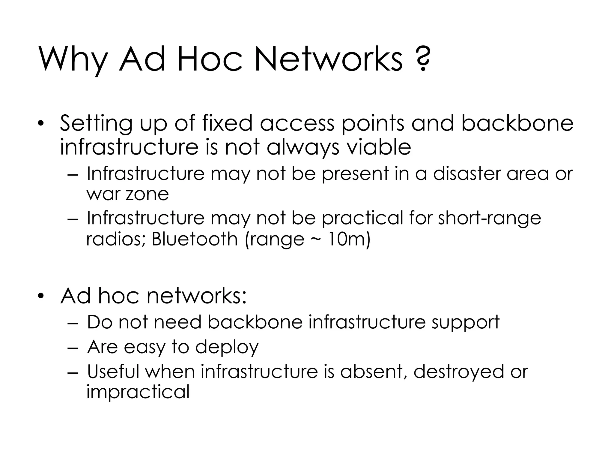 Opportunistic Mobile Networks (DTN)
Store-Carry-Forward
•  Opportunistic networks typically wireless
•  Nodes are typically handheld devices carried by people
•  No infrastructure required
•  Nodes communicate directly with each other
 