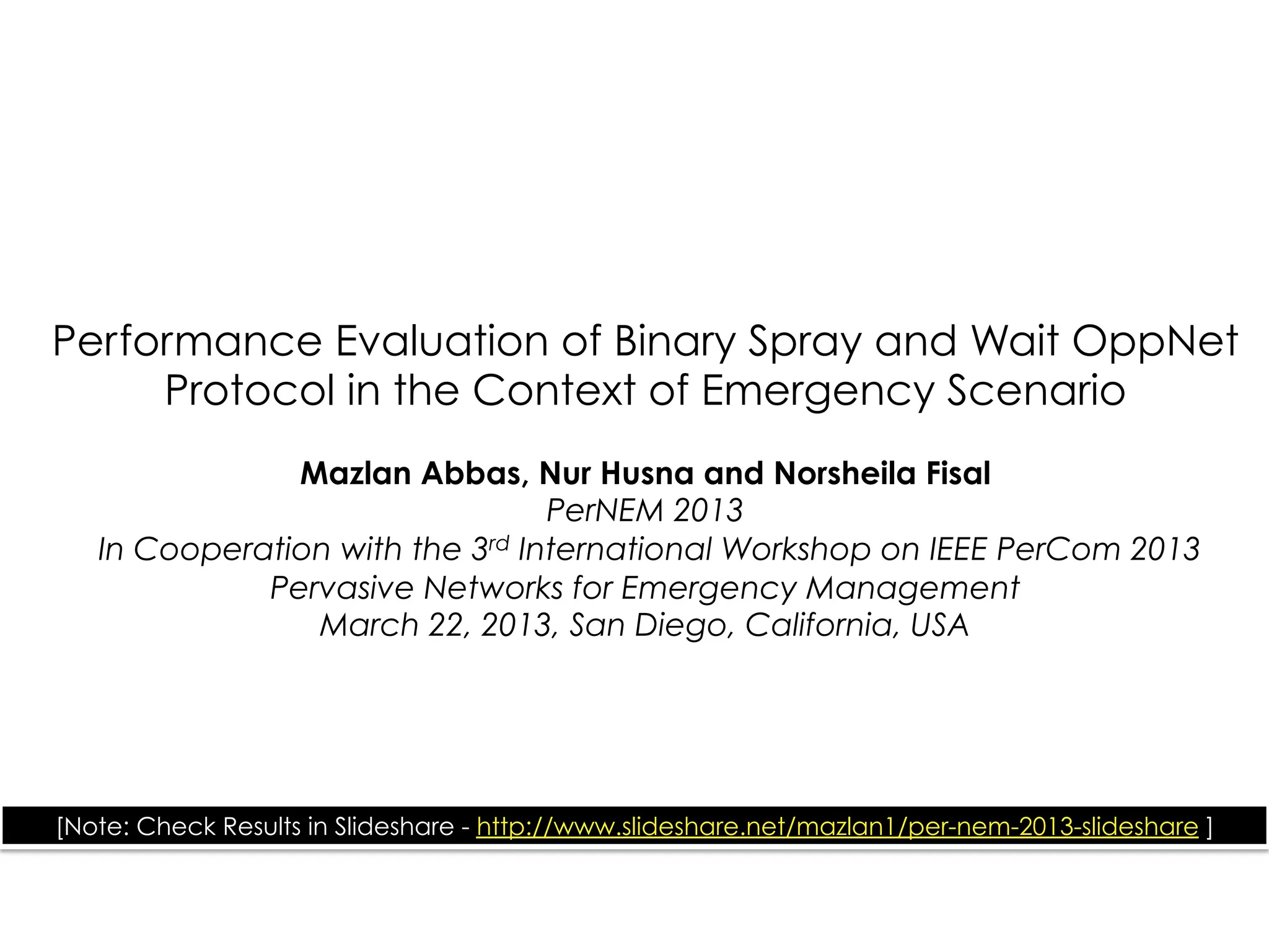 S
D
C1
C2
C1
C3
Node Mobility
Source
Destination
Can Opportunistic Network support
Emergency Scenario?
Example: Disaster relief efforts, mining
operations, health campaigns
In emergency situations, entities with any sensing
capabilities such as cellphones with GPS or desktops
equipped with surveillance cameras, can be especially
valuable for the OppNet.
 