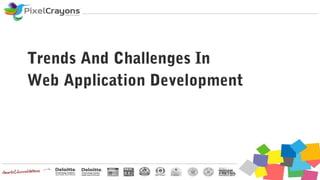 Trends And Challenges In
Web Application Development
 