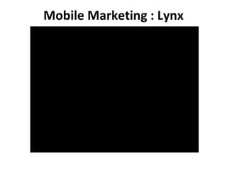 Mobile Marketing : Lynx 