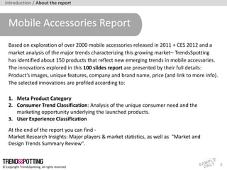 Introduction / About the report



    Mobile Accessories Report
    Based on exploration of over 2000 mobile accessories ...