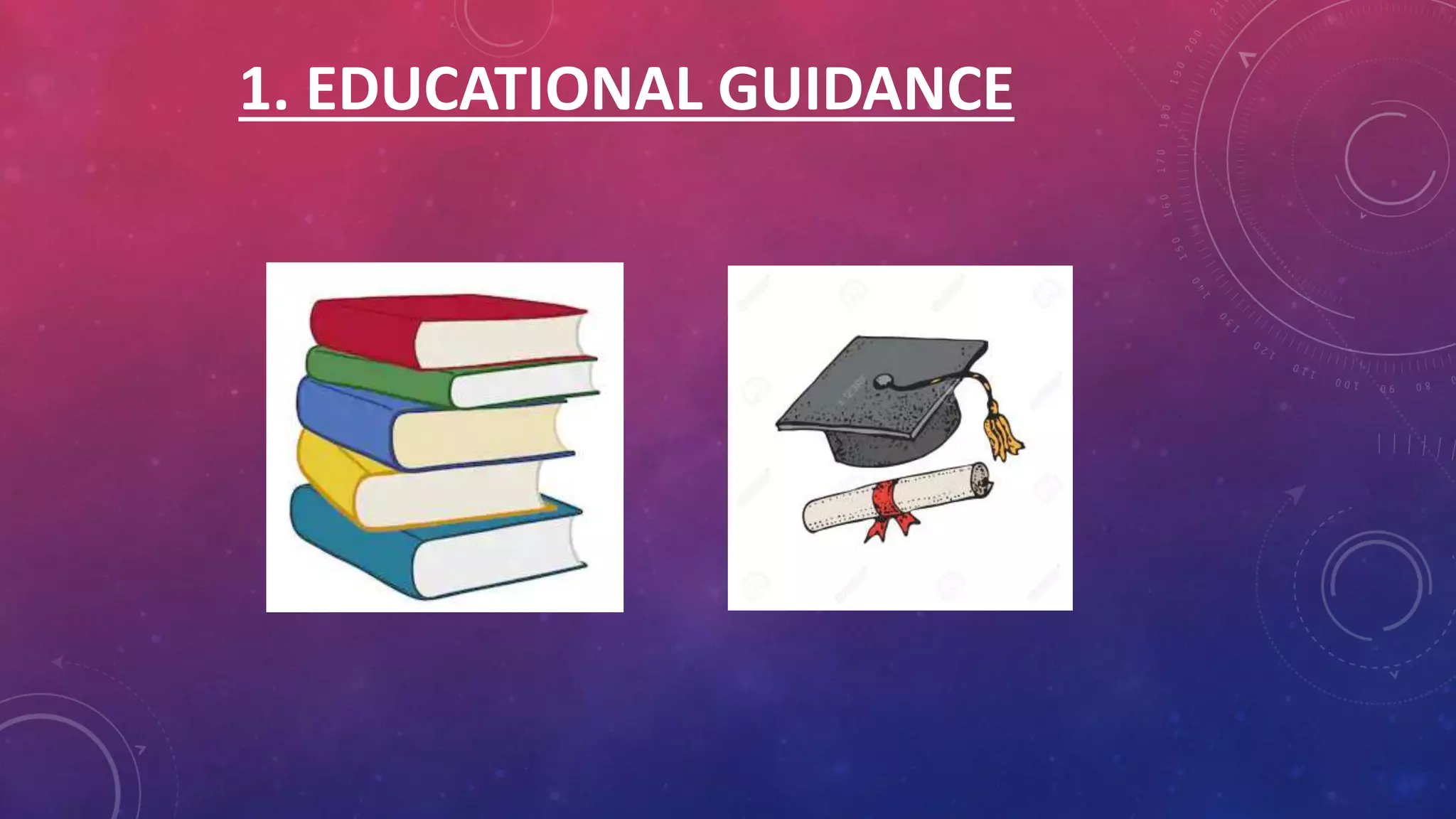 1. EDUCATIONAL GUIDANCE
 