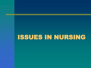 ISSUES IN NURSING
 