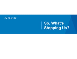 So, What’s
Stopping Us?
 