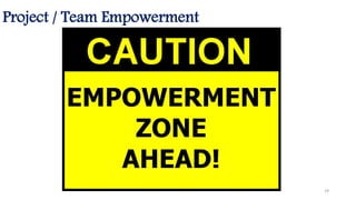 Project / Team Empowerment
29
 