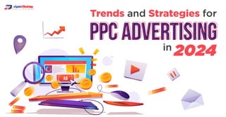 Trends and Strategies for
PPC ADVERTISING
2024
in
 