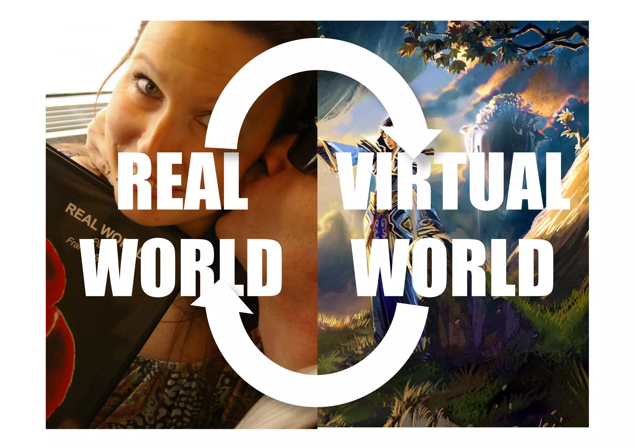 REAL VIRTUAL
WORLD WORLD
 