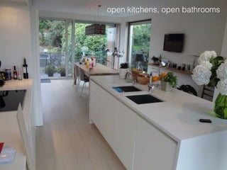 open kitchens, open bathrooms
 
