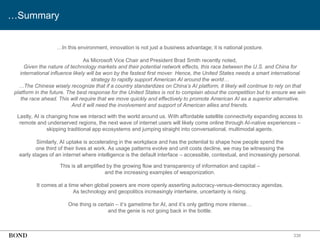 338
…In this environment, innovation is not just a business advantage; it is national posture.
As Microsoft Vice Chair and President Brad Smith recently noted,
Given the nature of technology markets and their potential network effects, this race between the U.S. and China for
international influence likely will be won by the fastest first mover. Hence, the United States needs a smart international
strategy to rapidly support American AI around the world…
…The Chinese wisely recognize that if a country standardizes on China’s AI platform, it likely will continue to rely on that
platform in the future. The best response for the United States is not to complain about the competition but to ensure we win
the race ahead. This will require that we move quickly and effectively to promote American AI as a superior alternative.
And it will need the involvement and support of American allies and friends.
Lastly, AI is changing how we interact with the world around us. With affordable satellite connectivity expanding access to
remote and underserved regions, the next wave of internet users will likely come online through AI-native experiences –
skipping traditional app ecosystems and jumping straight into conversational, multimodal agents.
Similarly, AI uptake is accelerating in the workplace and has the potential to shape how people spend the
one third of their lives at work. As usage patterns evolve and unit costs decline, we may be witnessing the
early stages of an internet where intelligence is the default interface – accessible, contextual, and increasingly personal.
This is all amplified by the growing flow and transparency of information and capital –
and the increasing examples of weaponization.
It comes at a time when global powers are more openly asserting autocracy-versus-democracy agendas.
As technology and geopolitics increasingly intertwine, uncertainty is rising.
One thing is certain – it’s gametime for AI, and it’s only getting more intense…
and the genie is not going back in the bottle.
…Summary
 