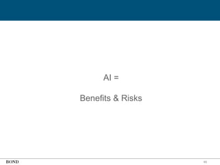 49
AI =
Benefits & Risks
 