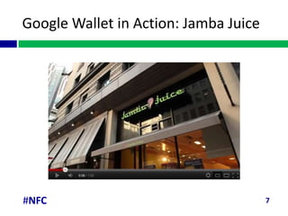 Google Wallet in Action: Jamba Juice




#NFC                                   7
 