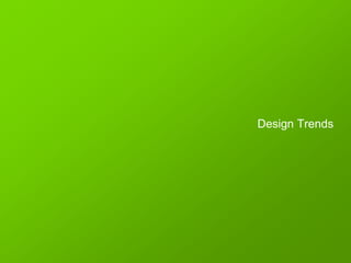 Design Trends
 