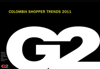 COLOMBIA SHOPPER TRENDS 2011 