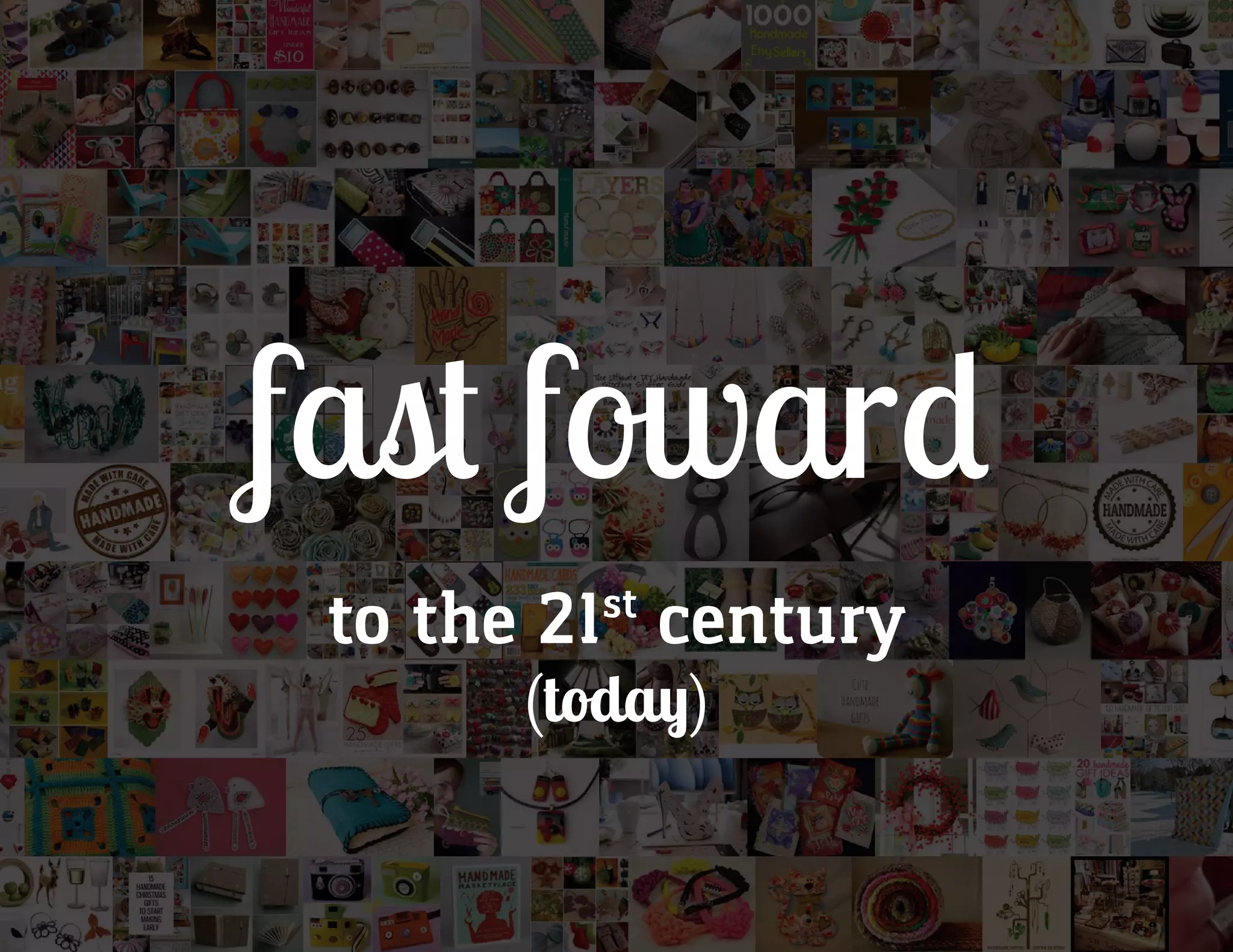 fast foward
to the 21st
century
(today)
 