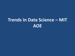 Trends in Data Science – MIT
AOE
 