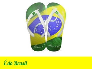 É do Brasil
 