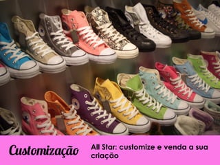 All Star: customize e venda a sua
Customização   criação
 