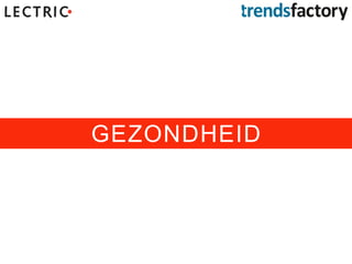 GEZONDHEID
 