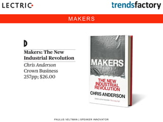 MAKERS
PAULUS VELTMAN | SPEAKER INNOVATOR
MAKERS
 