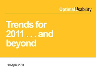 Trends for 2011 . . . and beyond 19 April 2011 
