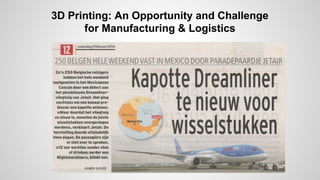 3D Printing: An Opportunity and Challenge
for Manufacturing & Logistics
 