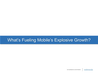 What’s Fueling Mobile’s Explosive Growth?<br />