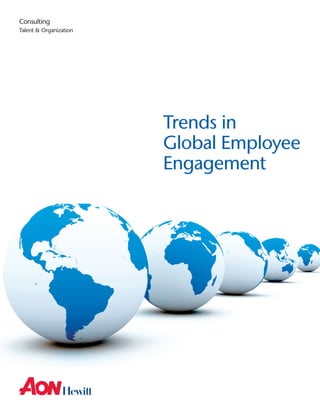Consulting
Talent & Organization
Trends in
Global Employee
Engagement
 