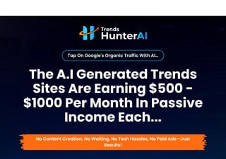 The A.I Generated Trends
Sites Are Earning $500 -
$1000 Per Month In Passive
Income Each...
No Content Creation, No Waiting, No Tech Hassles, No Paid Ads—Just
Results!
Tap On Google's Organic Traffic With AI…
 