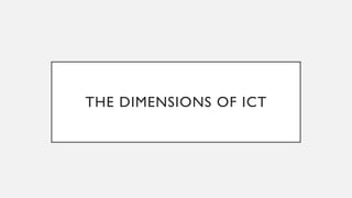 THE DIMENSIONS OF ICT
 