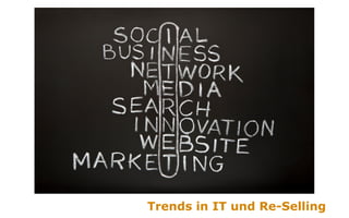 Trends in IT und Re-Selling
 
