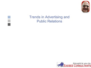 Trends in Advertising and
Public Relations
 