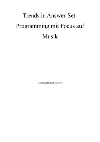 Trends in Answer-Set-
Programming mit Focus auf
Musik
Von Erhard Dinhobl / 0525938
 