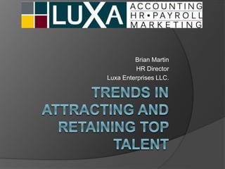 Brian Martin
HR Director
Luxa Enterprises LLC.
 