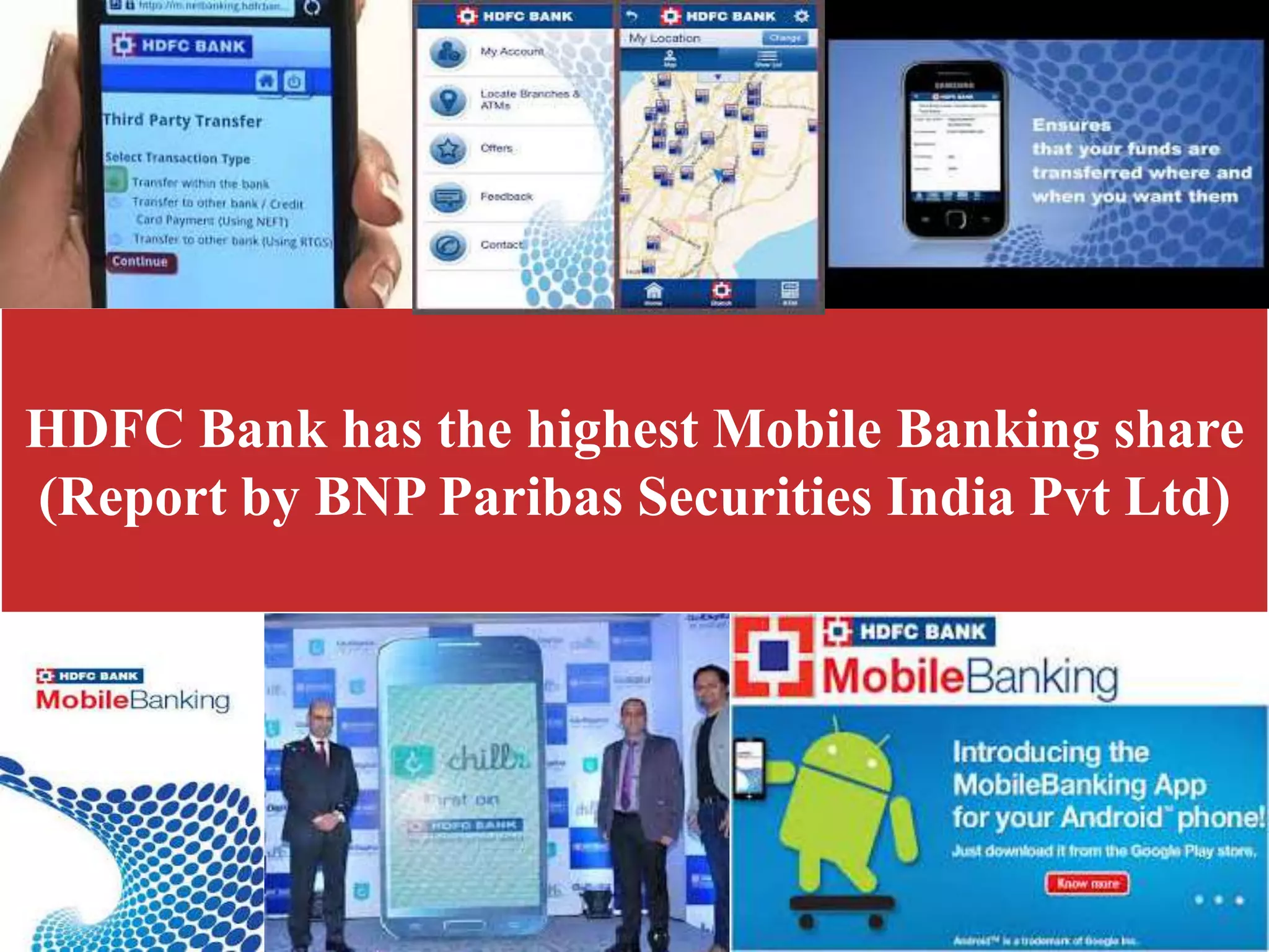 HDFC Bank has the highest Mobile Banking share
(Report by BNP Paribas Securities India Pvt Ltd)
 