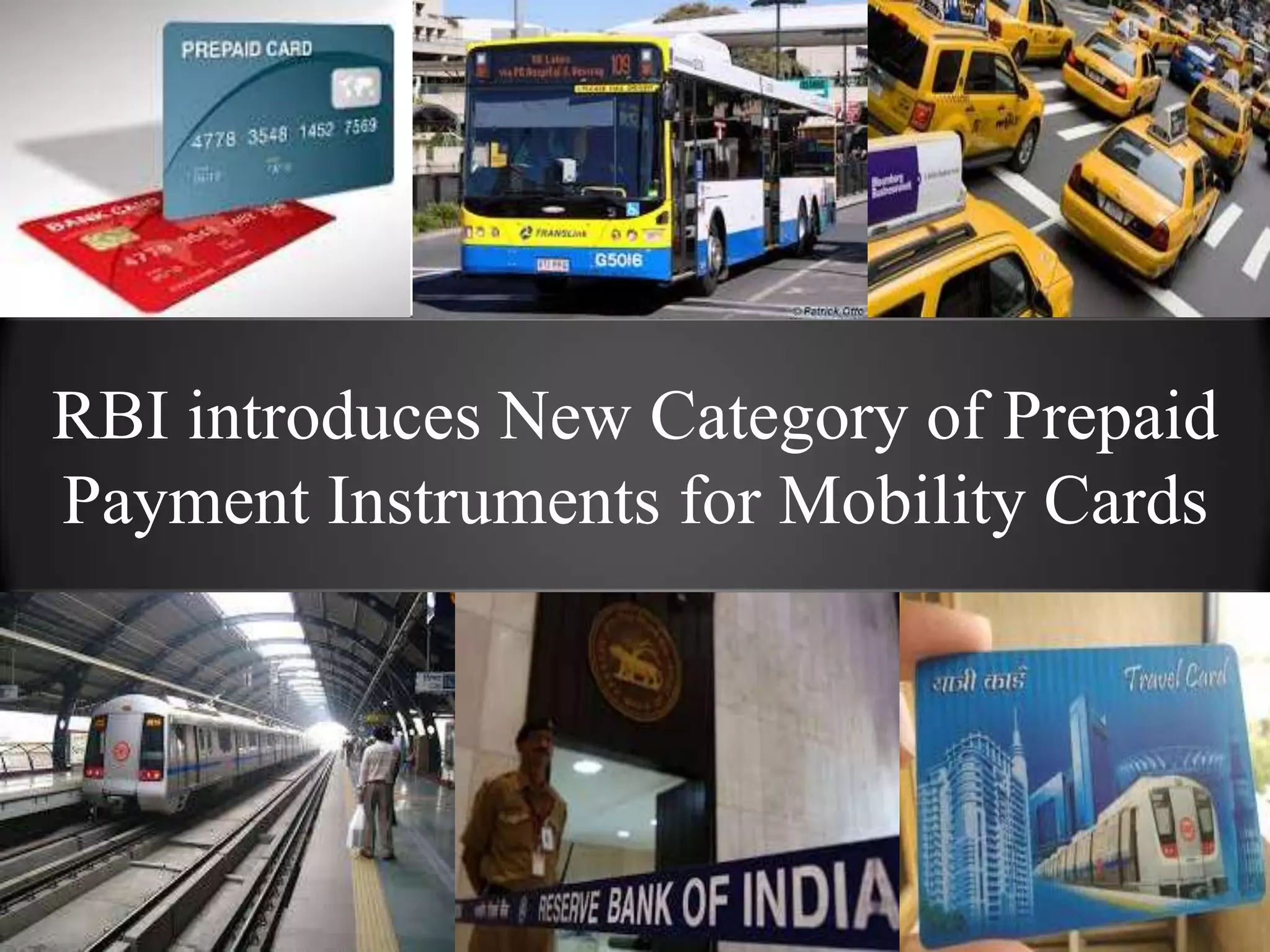 RBI introduces New Category of Prepaid
Payment Instruments for Mobility Cards
 