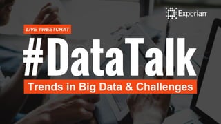 #DataTalkTrends in Big Data & Challenges
LIVE TWEETCHAT
 