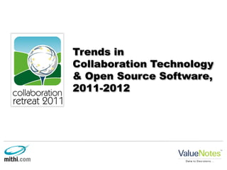 Trends in
Collaboration Technology
& Open Source Software,
2011-2012
 