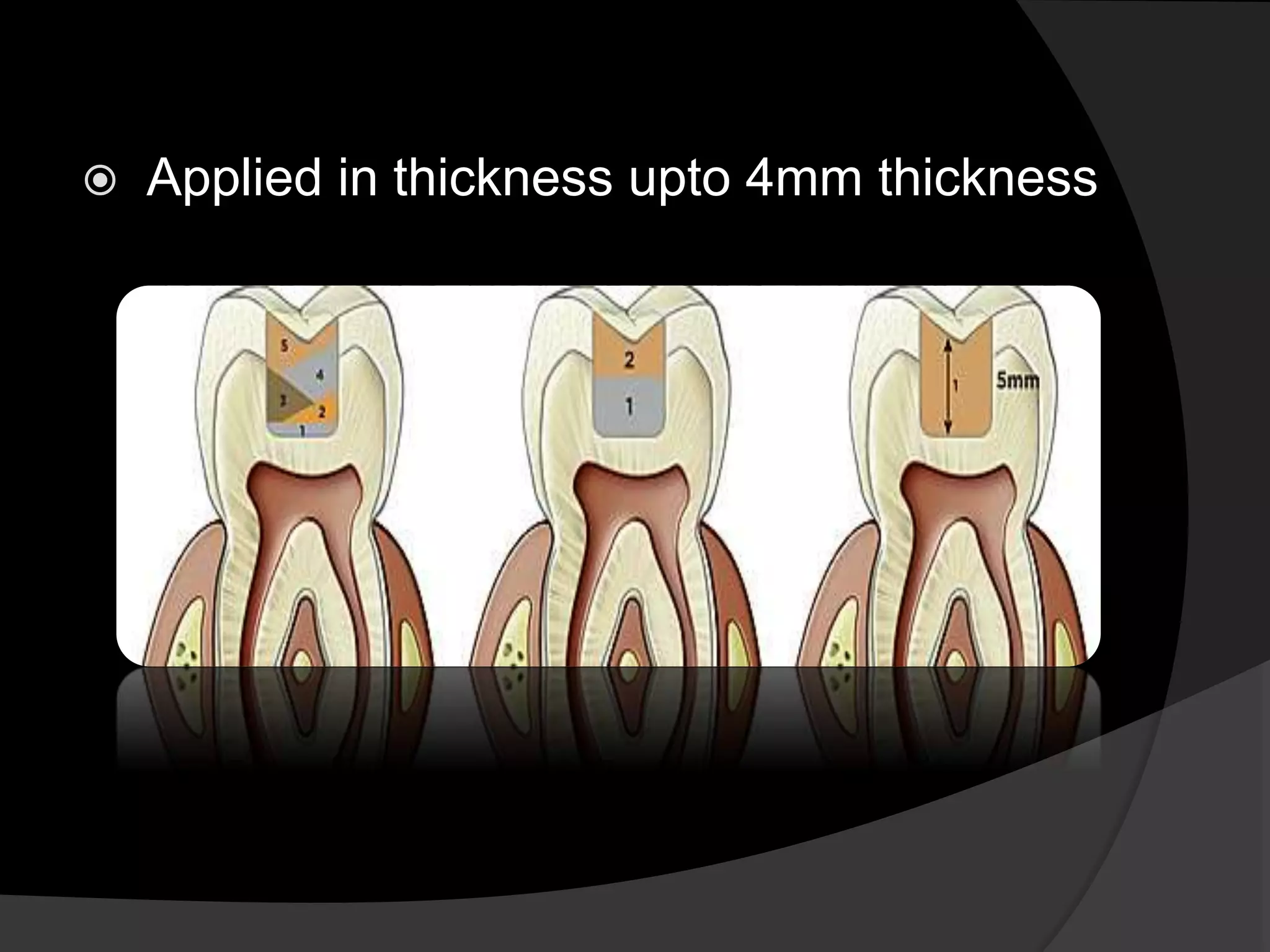  Applied in thickness upto 4mm thickness
 