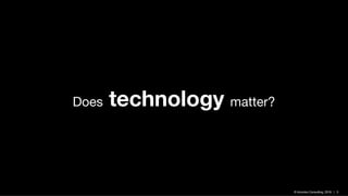 © Inlumino Consulting, 2019 | 3
Does technology matter?
 