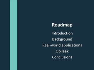 @FernanOrtega
Roadmap
Introduction
Background
Real-world applications
Opileak
Conclusions
 
