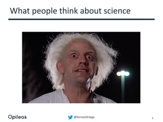 @FernanOrtega
What people think about science
3
 