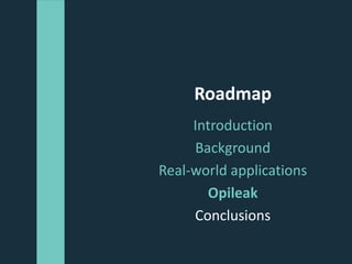 @FernanOrtega
Roadmap
Introduction
Background
Real-world applications
Opileak
Conclusions
 