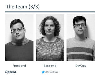 @FernanOrtega
The team (3/3)
Front-end Back-end DevOps
 