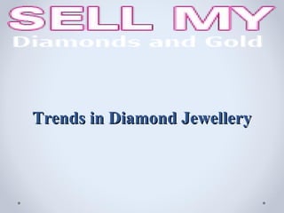Trends in Diamond Jewellery
 